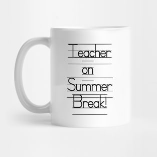 Teacher on Summer Break - Bye, Students! Mug